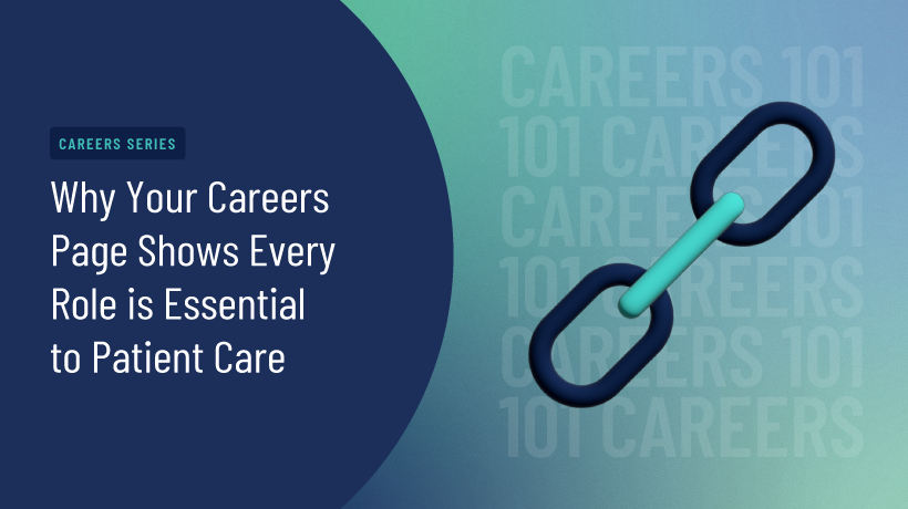 Why Your Careers Page Shows Every Role Is Essential to Patient Care