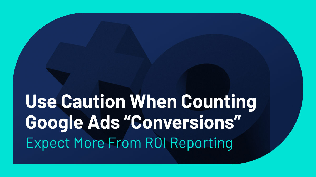 Why Google Ads “Conversions” Don’t Equal ROI for Veterinary Hospitals