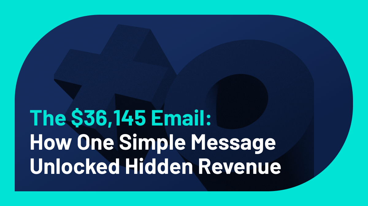 The $36,145 Email — How One Simple Message Unlocked Hidden Revenue