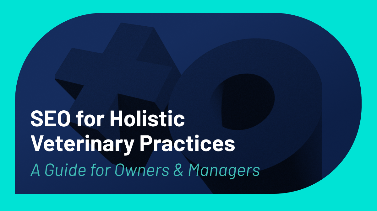 SEO for Holistic & Integrative Veterinary Practices