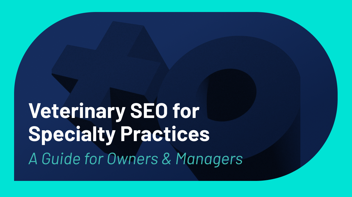 SEO for Veterinary Specialty Practices